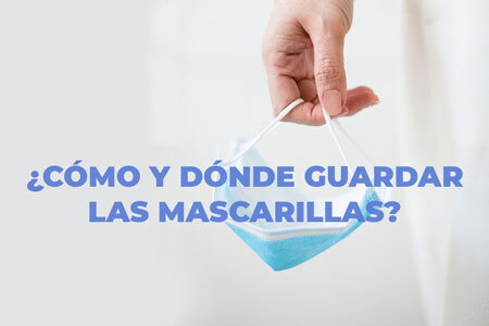 ¿Cómo y dónde guardar una mascarilla quirúrgica homologada?